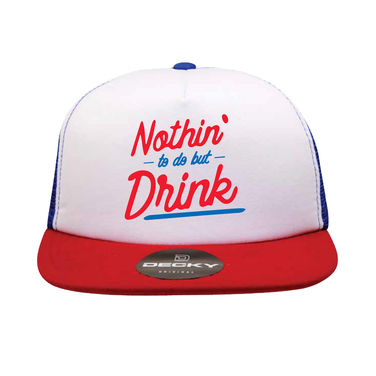 Nothin' To Do But Drink Foam Trucker Hat